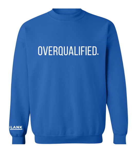 OVERQUALIFIED CREWNECK