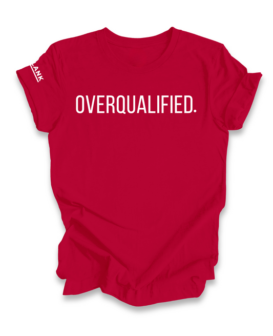 OVERQUALIFIED TEE