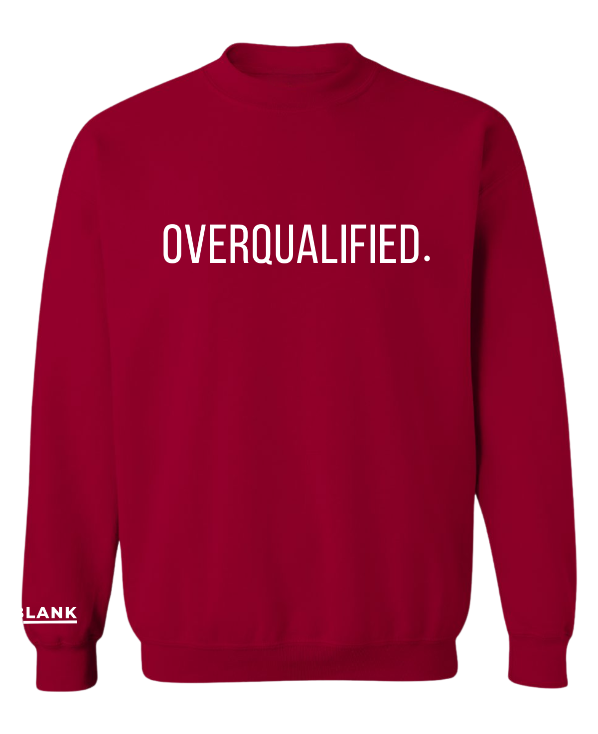 OVERQUALIFIED CREWNECK