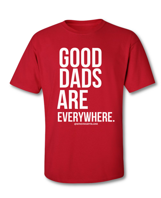 Good Dads Are Everywhere Tee