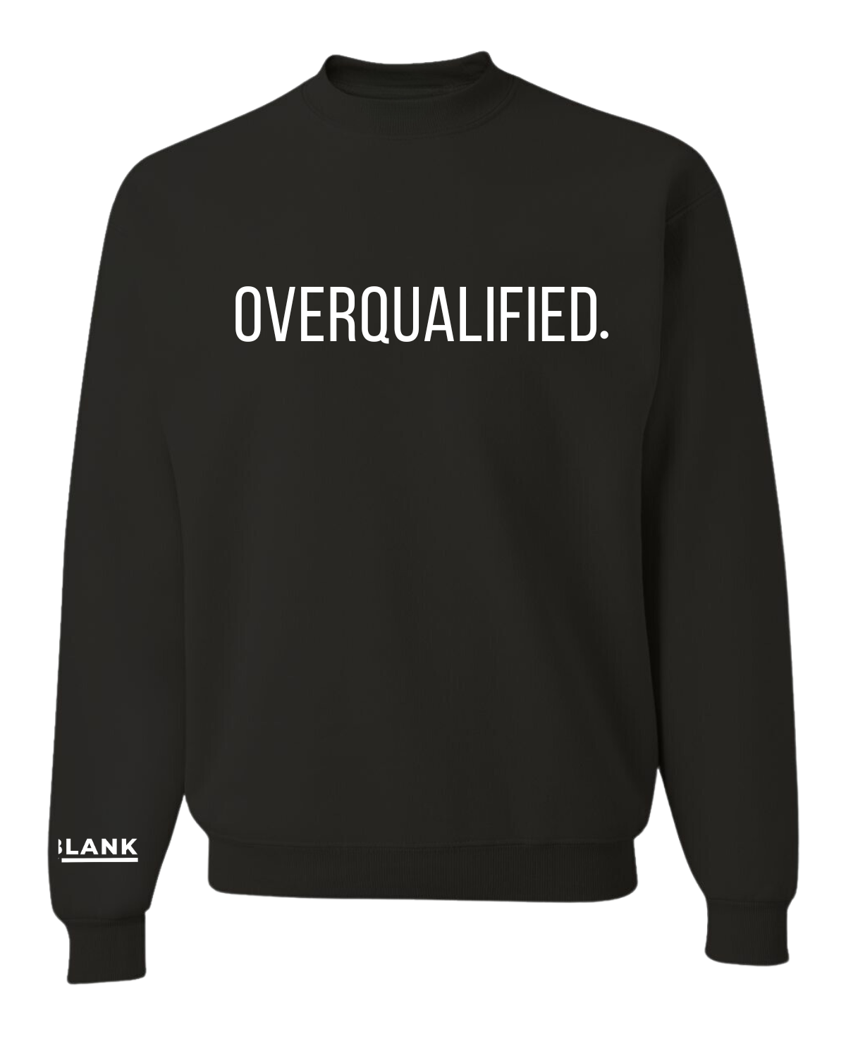 OVERQUALIFIED CREWNECK