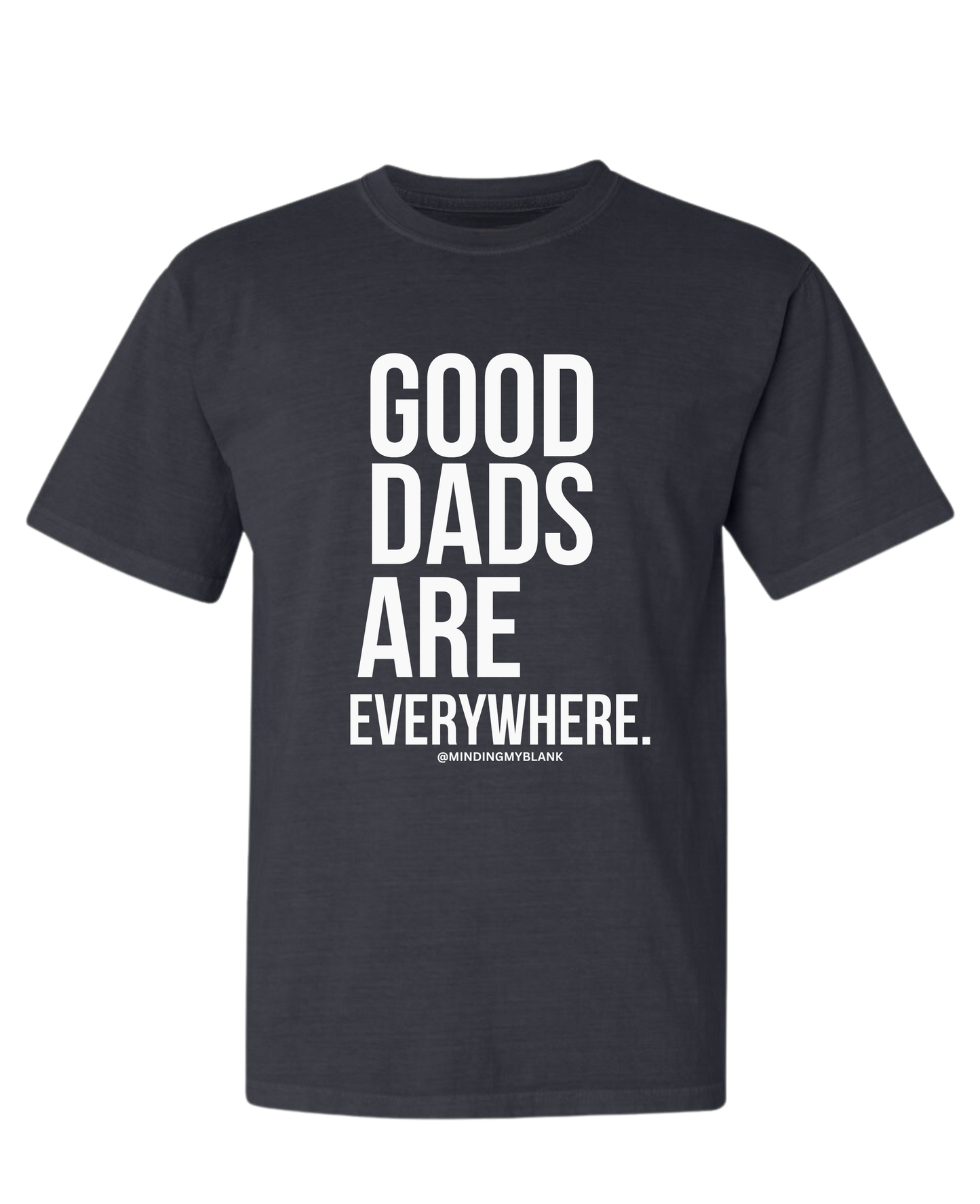 Good Dads Are Everywhere Tee
