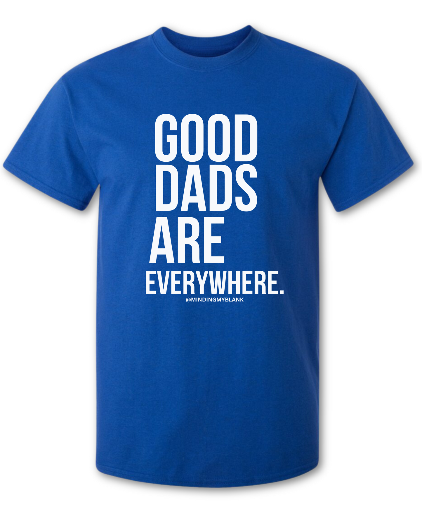 Good Dads Are Everywhere Tee
